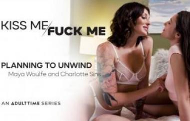 Maya Woulfe, Charlotte Sins - Planning To Unwind - Kissmefuckme