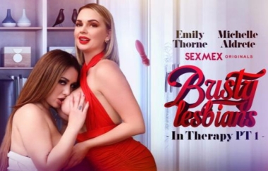 Emily Thorne, Michelle Aldrete - Busty Lesbians In Therapy Part 1